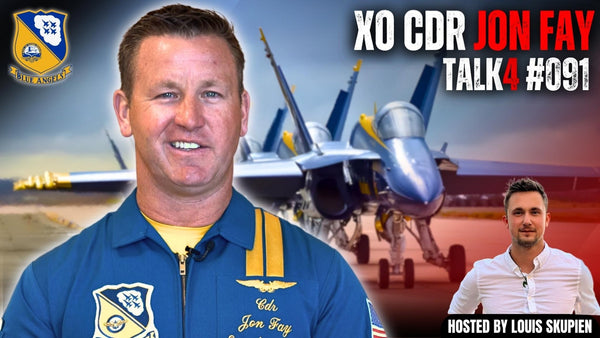 CDR Jon Fay | NAVY Blue Angels Executive Officer, Navy Flight Demonstration Squadron | TALK4 EP 091 - LouisSkupien