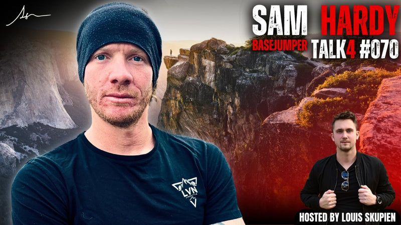 Interview with Sam Hardy | Base Jumper & LearntoBASEjump.com HEAD Instructor | Talk4 EP #070 | louisskupien.com - LouisSkupien