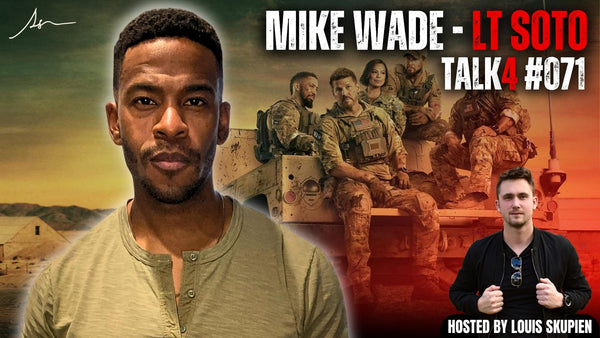 Mike Wade Actor | SEAL TEAM's LT Wes Soto - Navy Seal Paramount + | Talk4 EP #072 | louisskupien.com - LouisSkupien