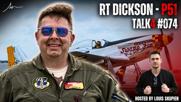 RT Dickson | Swamp Fox P-51 Mustang Demo Airshow Pilot | Talk4 Podcast #074 louisskupien.com - LouisSkupien