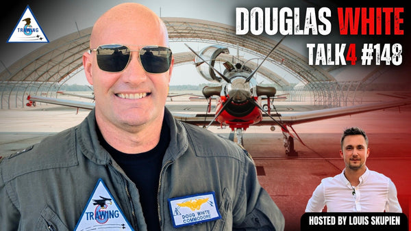 The Navy’s Secret to Building Elite Aviators – Revealed by Commodore Douglas White | TALK4 EP 148 - LouisSkupien